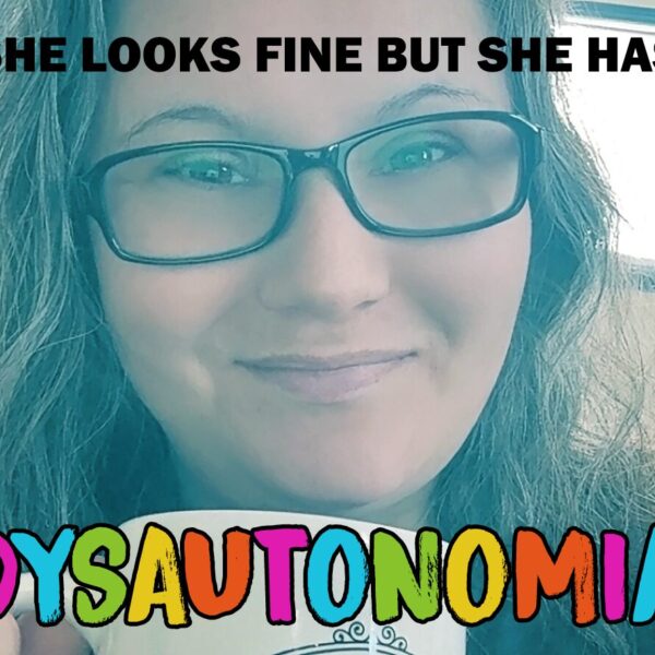 She Looks Fine But She Has Dysautonomia | Brittany Dawson